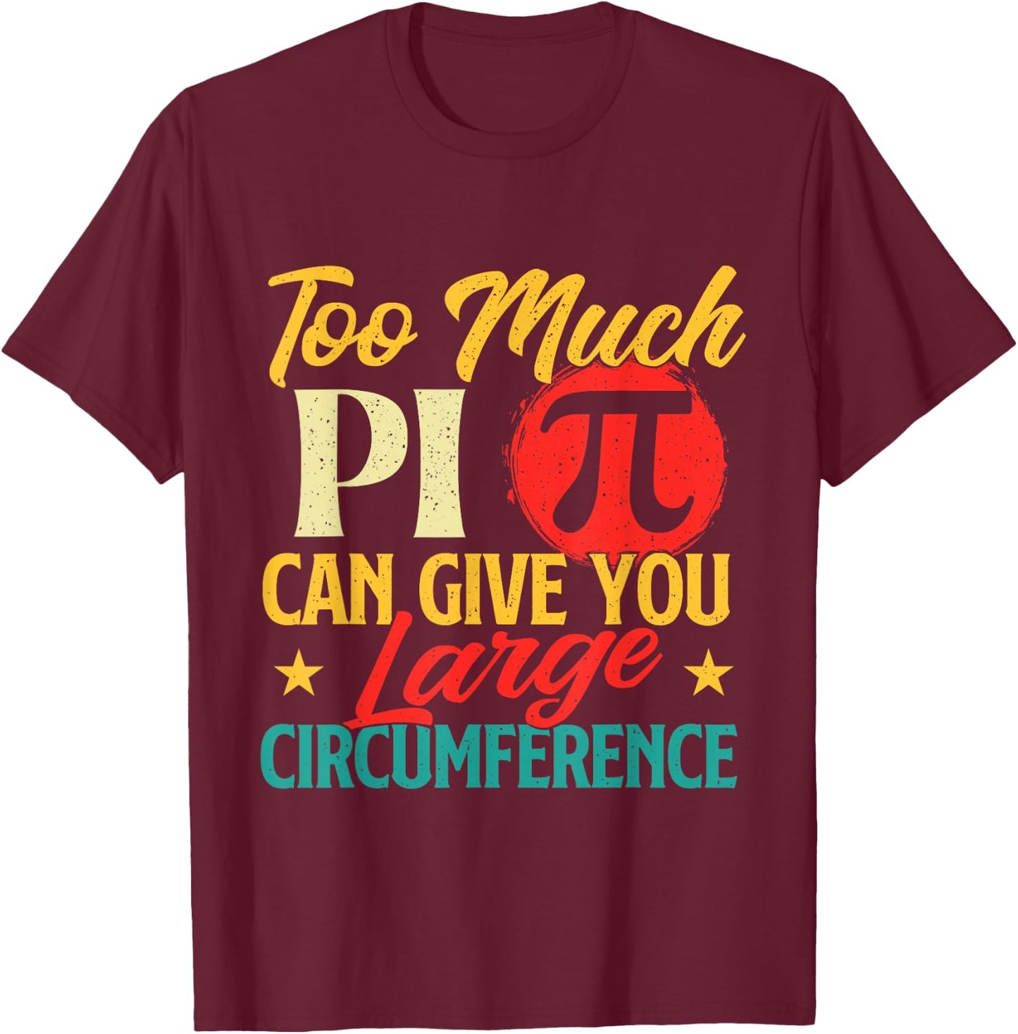 Too Much Pi - Science Pi Day Pi Symbol Math Lover T-Shirt - T-Shirt | Maroon