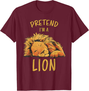 Pretend Im A Lion Design Lion Sleeping Zoo Safari Lions T-Shirt - T-Shirt | Maroon