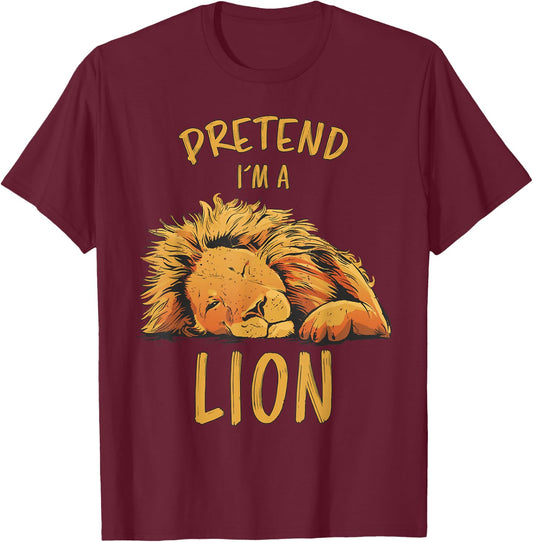 Pretend Im A Lion Design Lion Sleeping Zoo Safari Lions T-Shirt - T-Shirt | Maroon