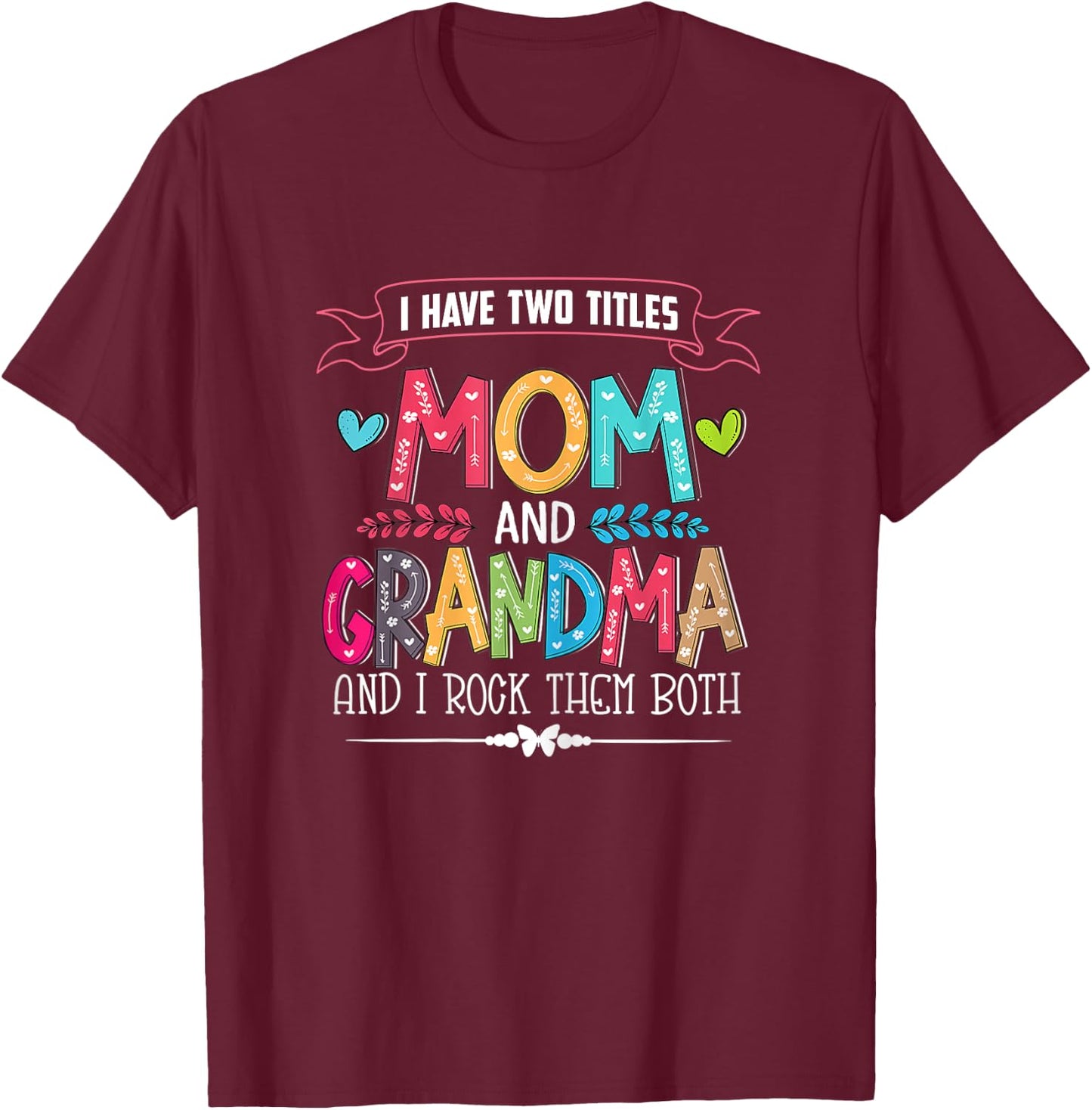 Funny Grandma Shirts women Mom and Grandma I rock them Both T-Shirt - T-Shirt | Maroon
