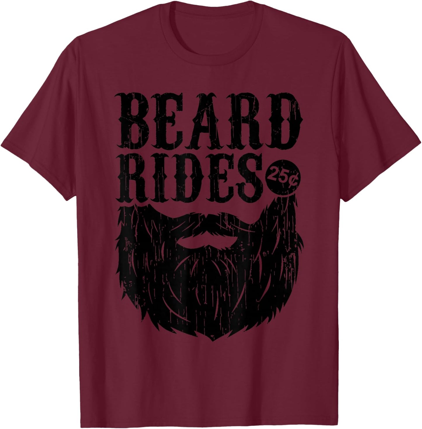 Funny Beard Gift Men Beard Rides 25 Cents Cool Bearded Man T-Shirt - T-Shirt | Maroon