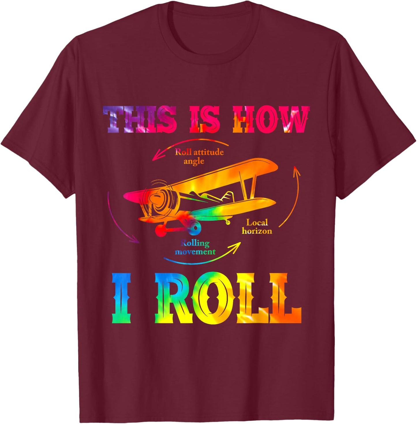 Pilot Airplane, Aviation Pilot, How I Roll Airplane Tie Dye T-Shirt - T-Shirt | Maroon