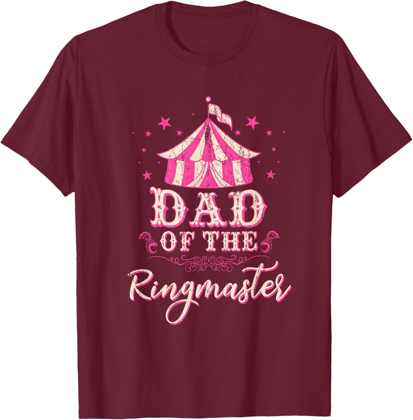 Dad Of The Ringmaster Circus Themed Birthday Party T-Shirt - T-Shirt | Maroon