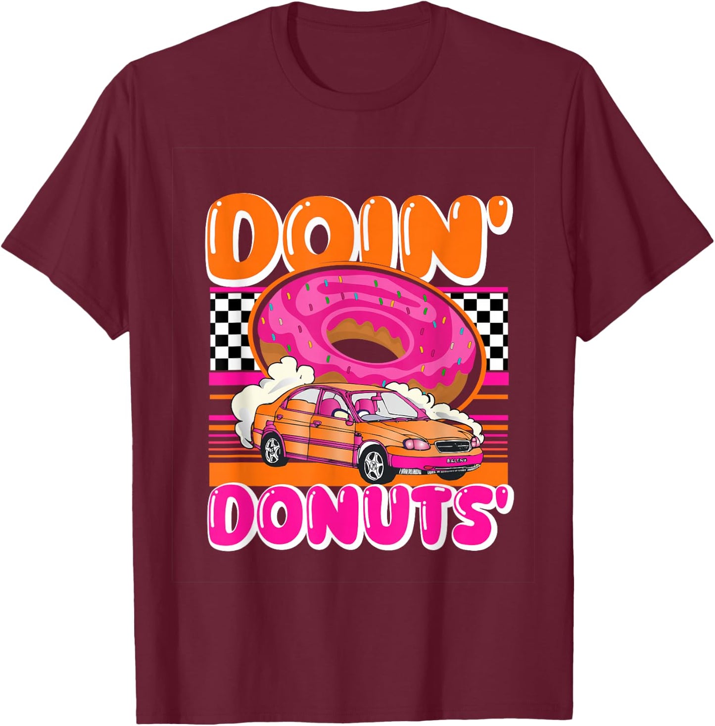 Funny Doin' Donuts Parody Drifting Car Racing Enthusiast T-Shirt - T-Shirt | Maroon