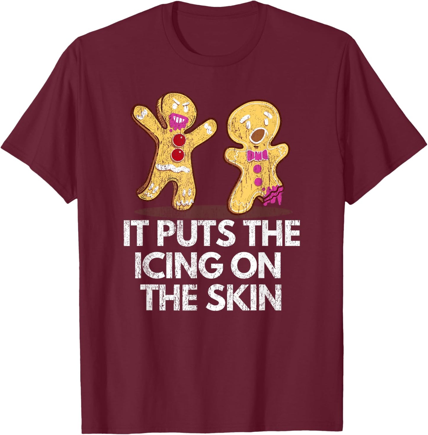 It Puts The Icing On The Skin Gingerbread Man Christmas Cook T-Shirt - T-Shirt | Maroon
