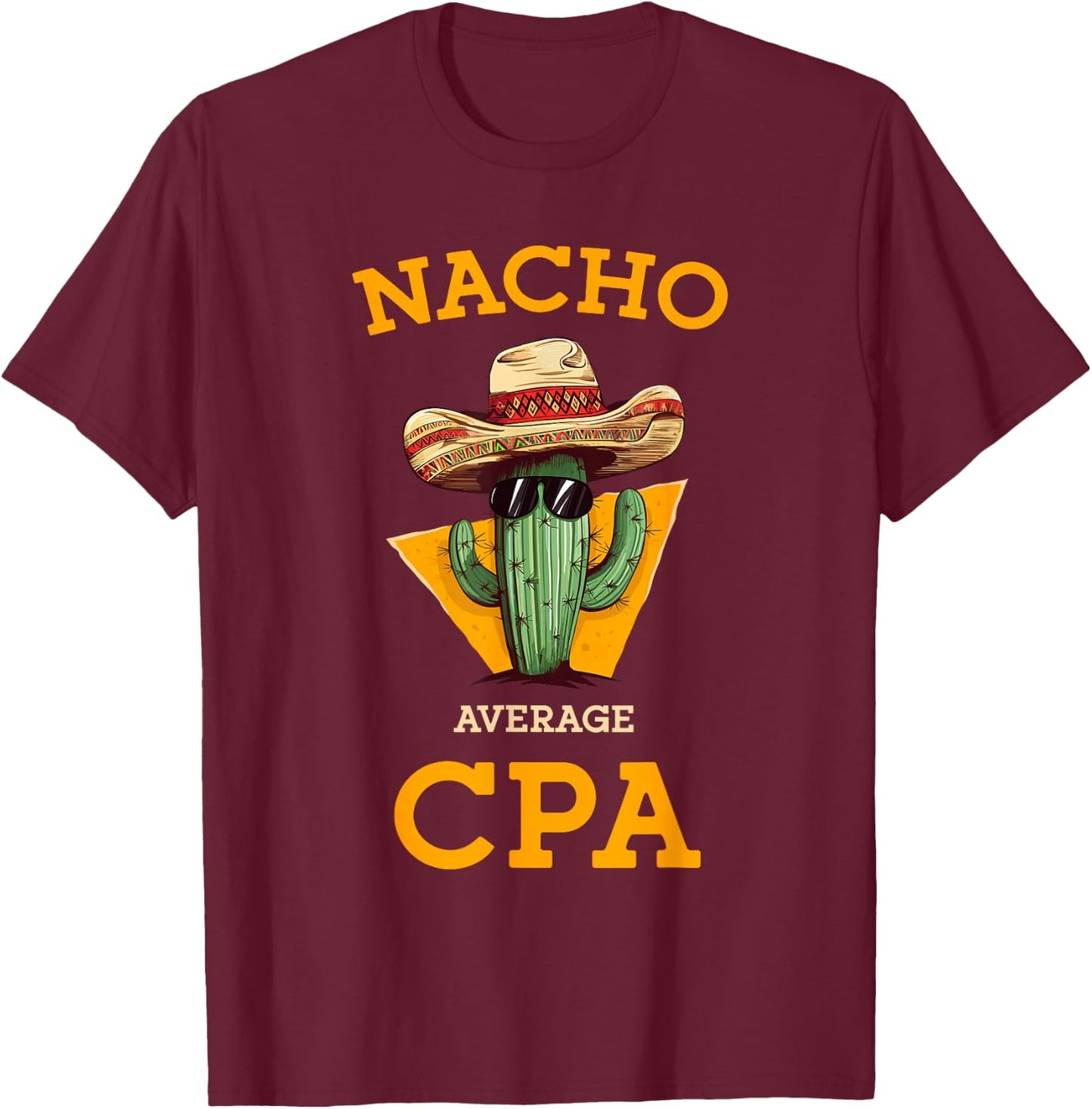 Nacho Average CPA Certified Public Accountant Fun Bookkeeper T-Shirt - T-Shirt | Maroon