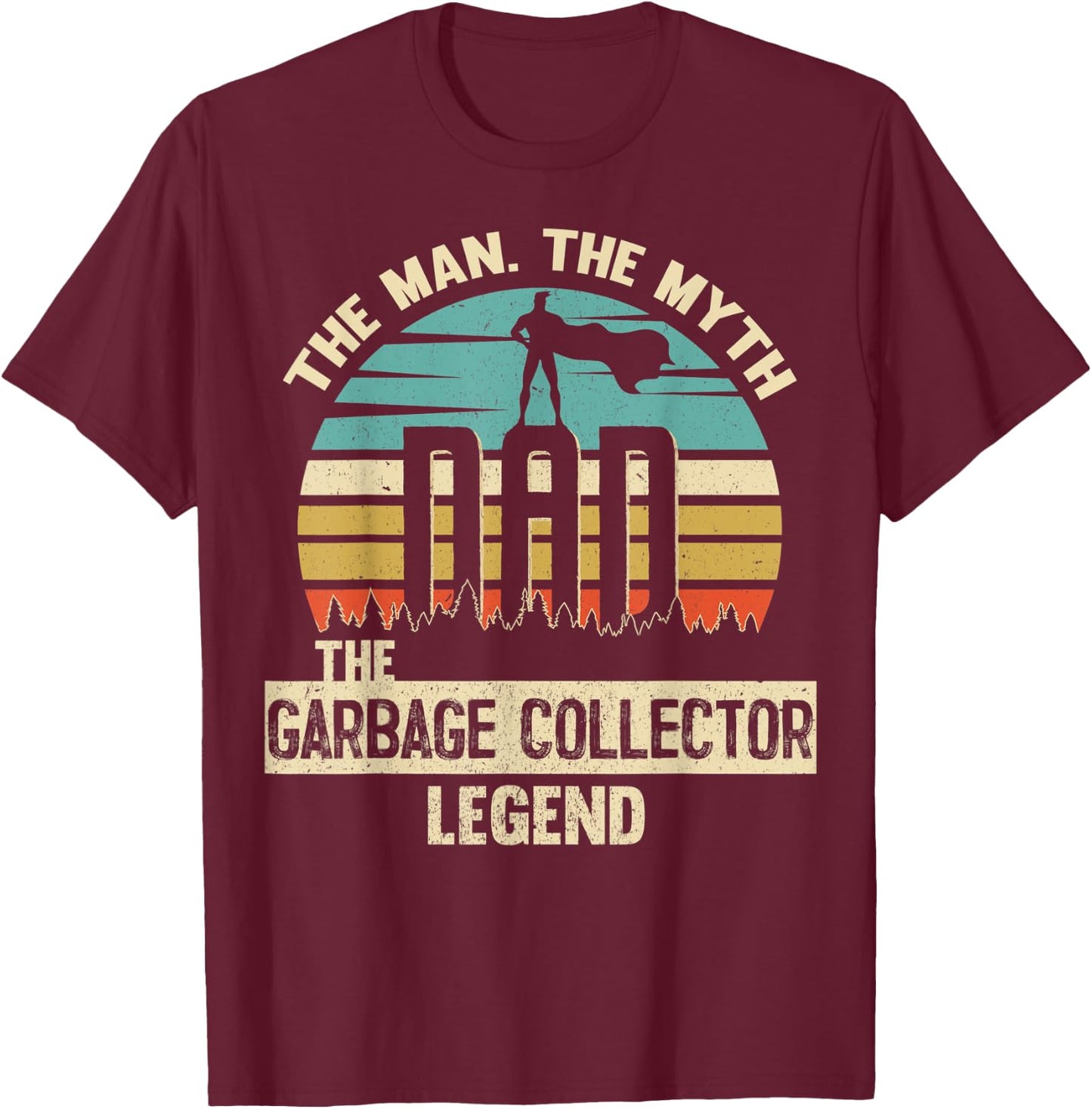 Man Myth Legend Dad GARBAGE COLLECTOR T-Shirt - T-Shirt | Maroon