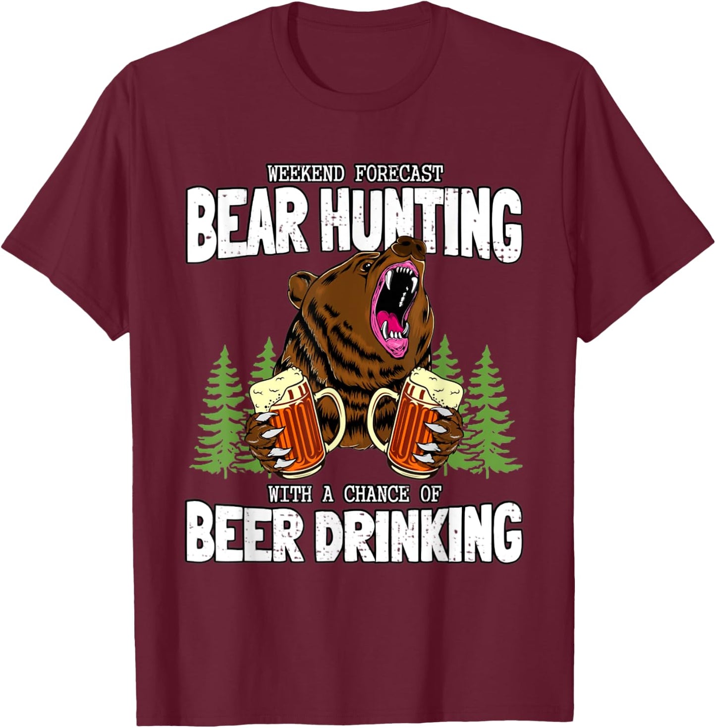 Bear Hunter And Beer Lover Camping Funny Hunting Sayings T-Shirt - T-Shirt | Maroon