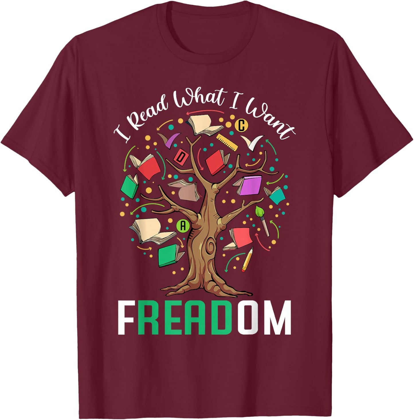 I Read What I Want Freedom Banned Books Lover Bookworm T-Shirt - T-Shirt | Maroon