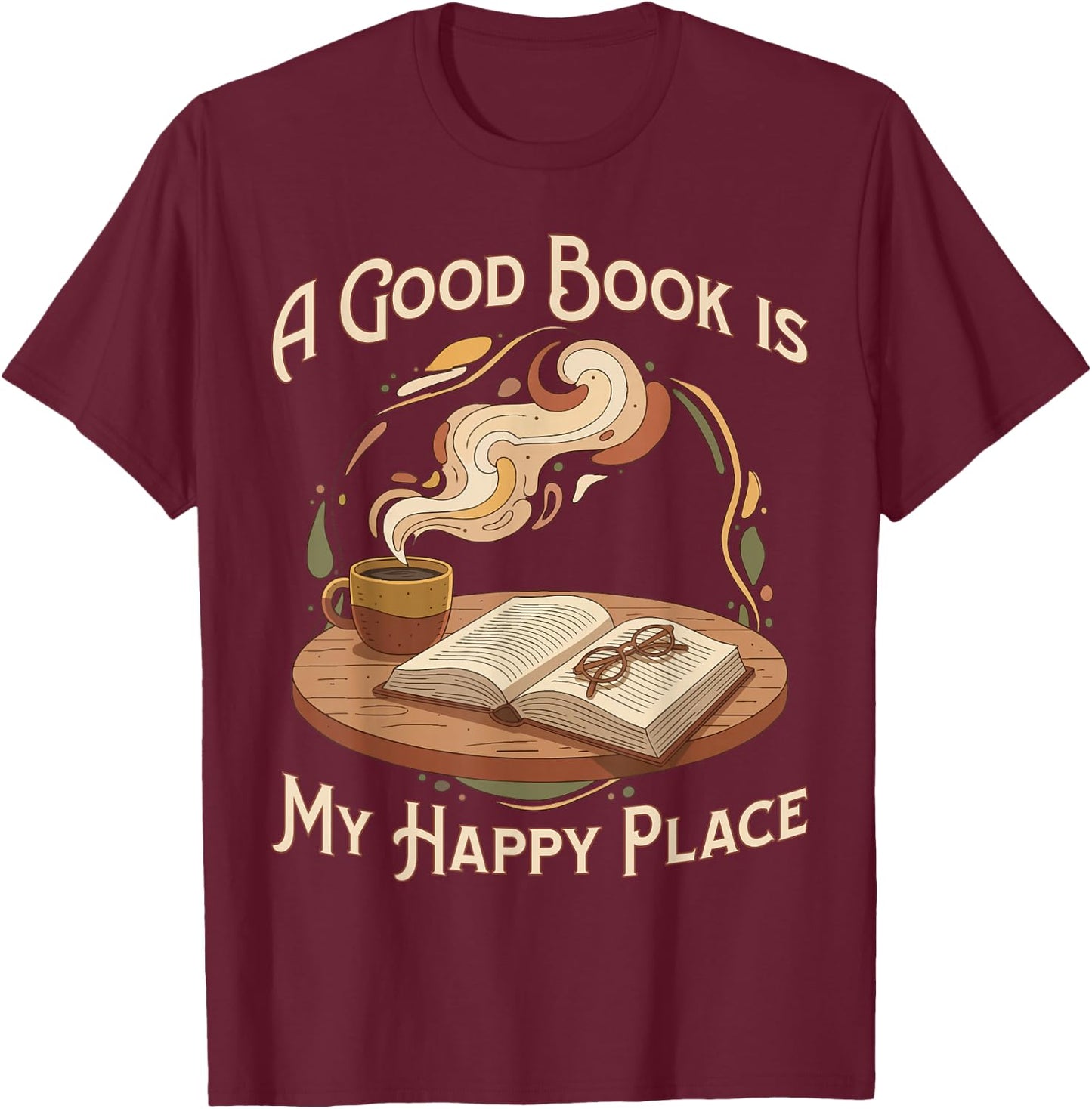 A Good Book is My Happy Place Reading Lovers T-Shirt - T-Shirt | Maroon