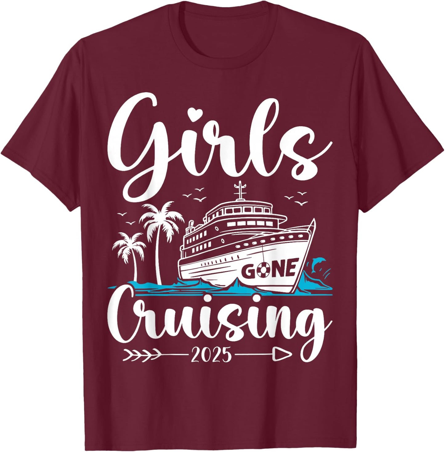 Girls Gone Cruising 2025 Girl Cruise Vacation Trip Matching T-Shirt - T-Shirt | Maroon