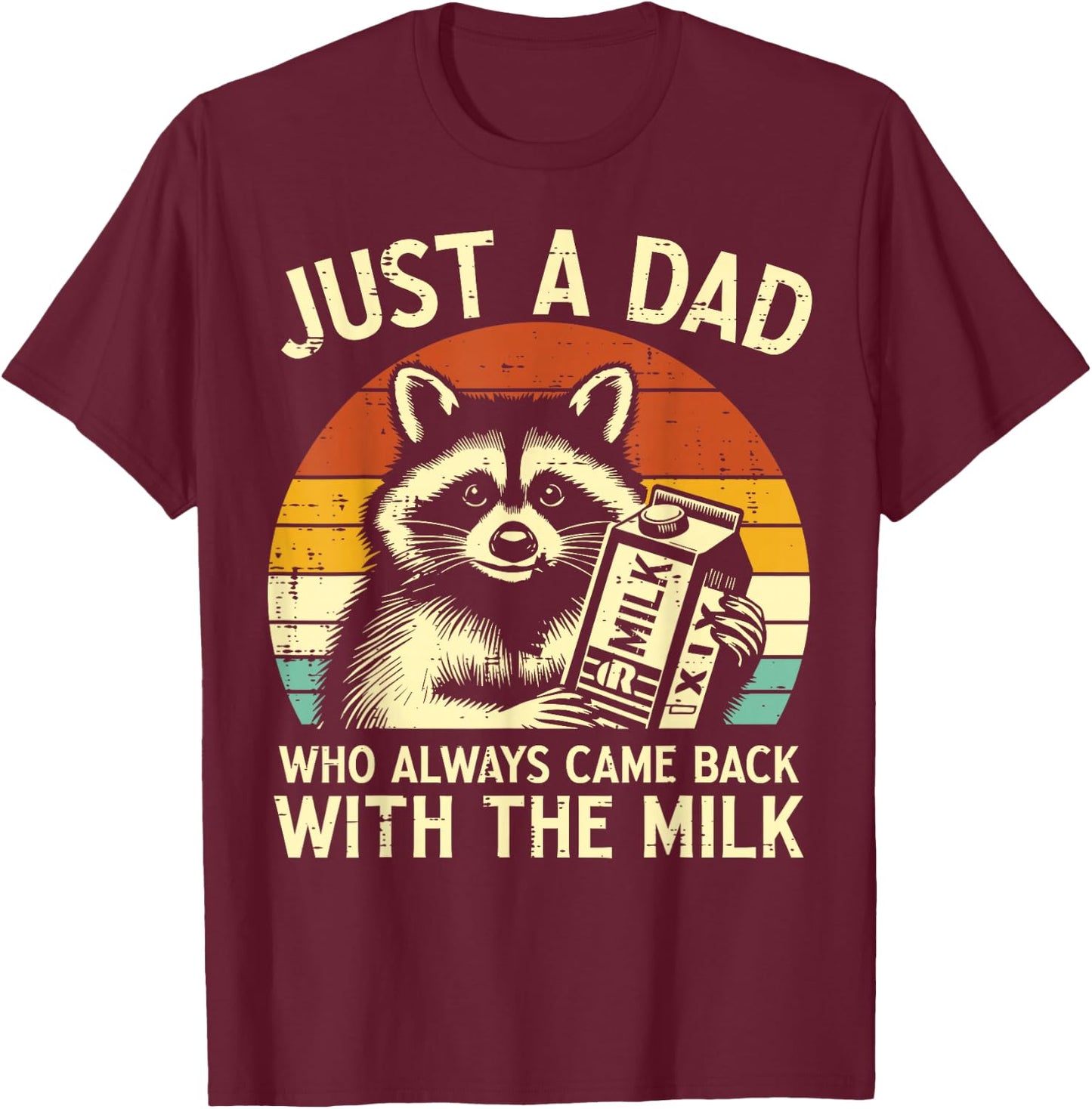 Just A Dad Who Always Came Back With The Milk father's day T-Shirt - T-Shirt | Maroon