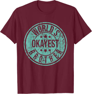 World's Okayest Brother - Funny Sibling Birthday T-Shirt - T-Shirt | Maroon