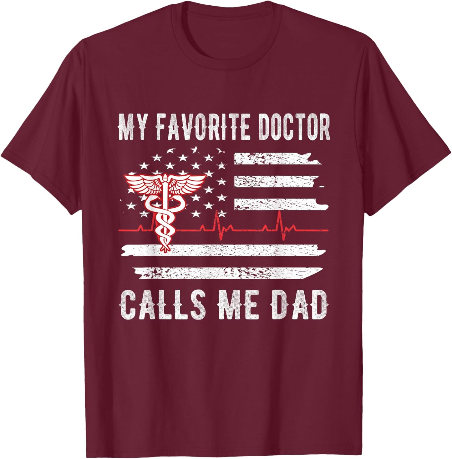 My Favorite Doctor Calls Me Dad | Father Medical Doctor Dad T-Shirt - T-Shirt | Maroon