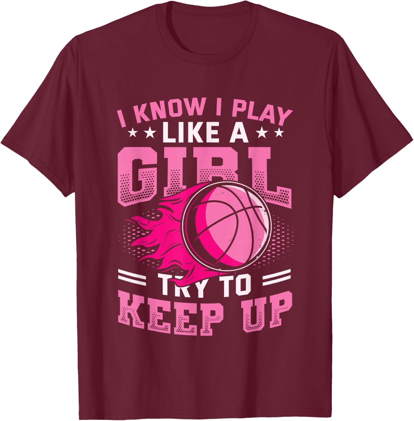 Play Like A Girl Basketball T-Shirt - T-Shirt | Maroon