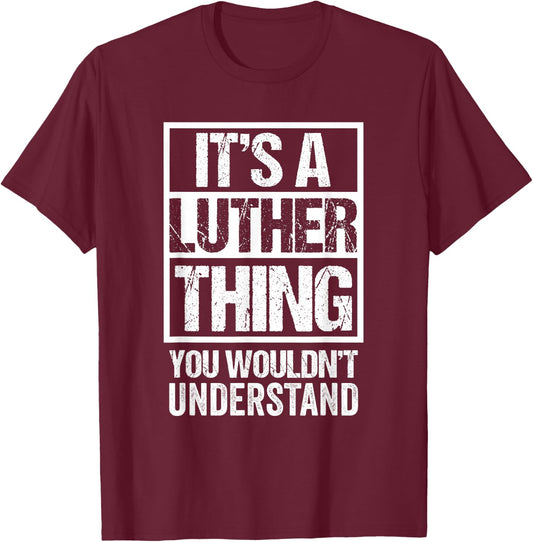 Funny Forename Gift Ideas for My Friend Luther - It's A Luther Thing - You Wouldn't Understand - -Adults - Black - Small - Short Sleeve T-Shirt - T-Shirt | Maroon