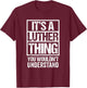 Funny Forename Gift Ideas for My Friend Luther - It's A Luther Thing - You Wouldn't Understand - -Adults - Black - Small - Short Sleeve T-Shirt - T-Shirt | Maroon