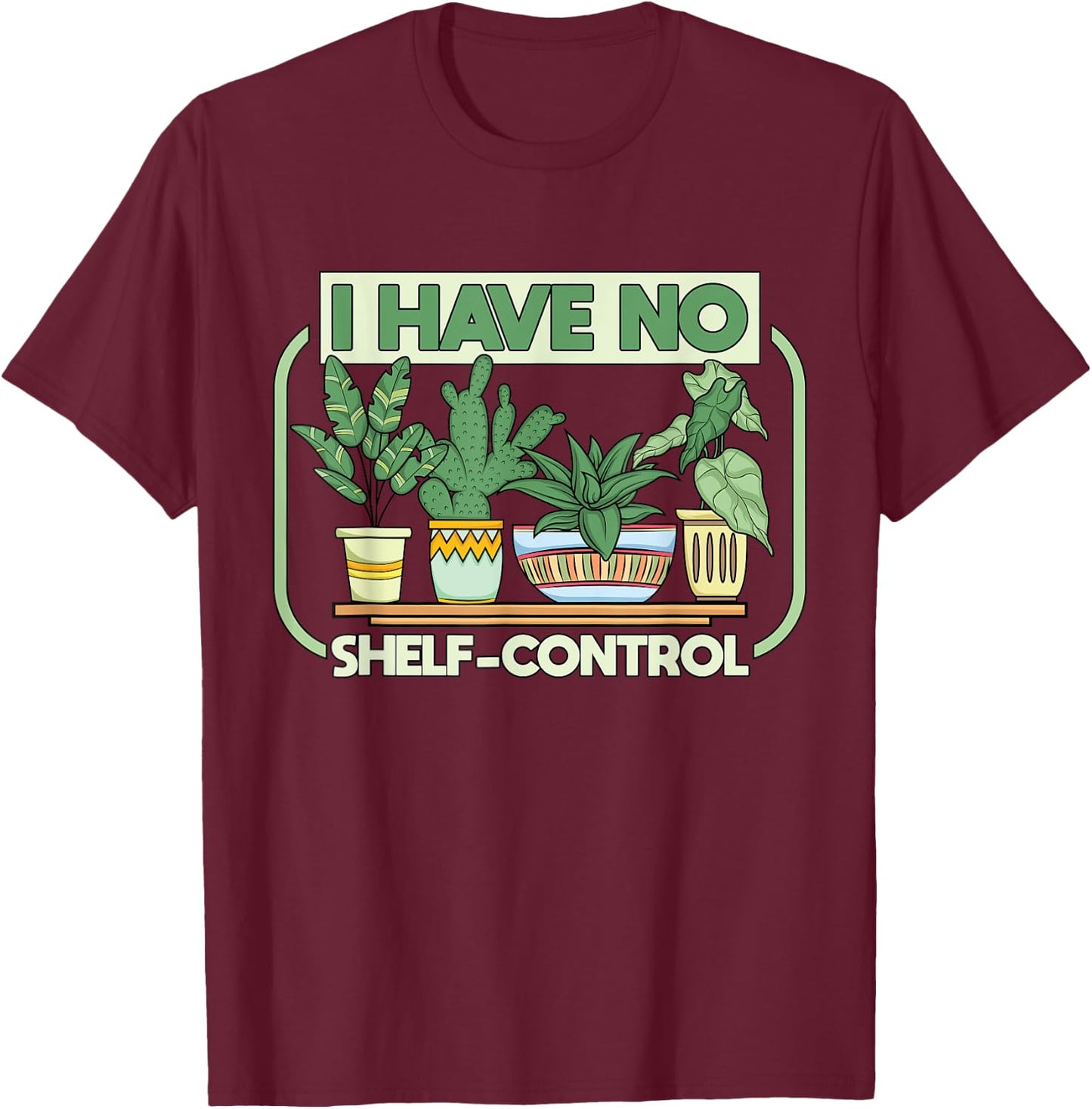 I have no shelf control Urban Jungle houseplants T-Shirt - T-Shirt | Maroon