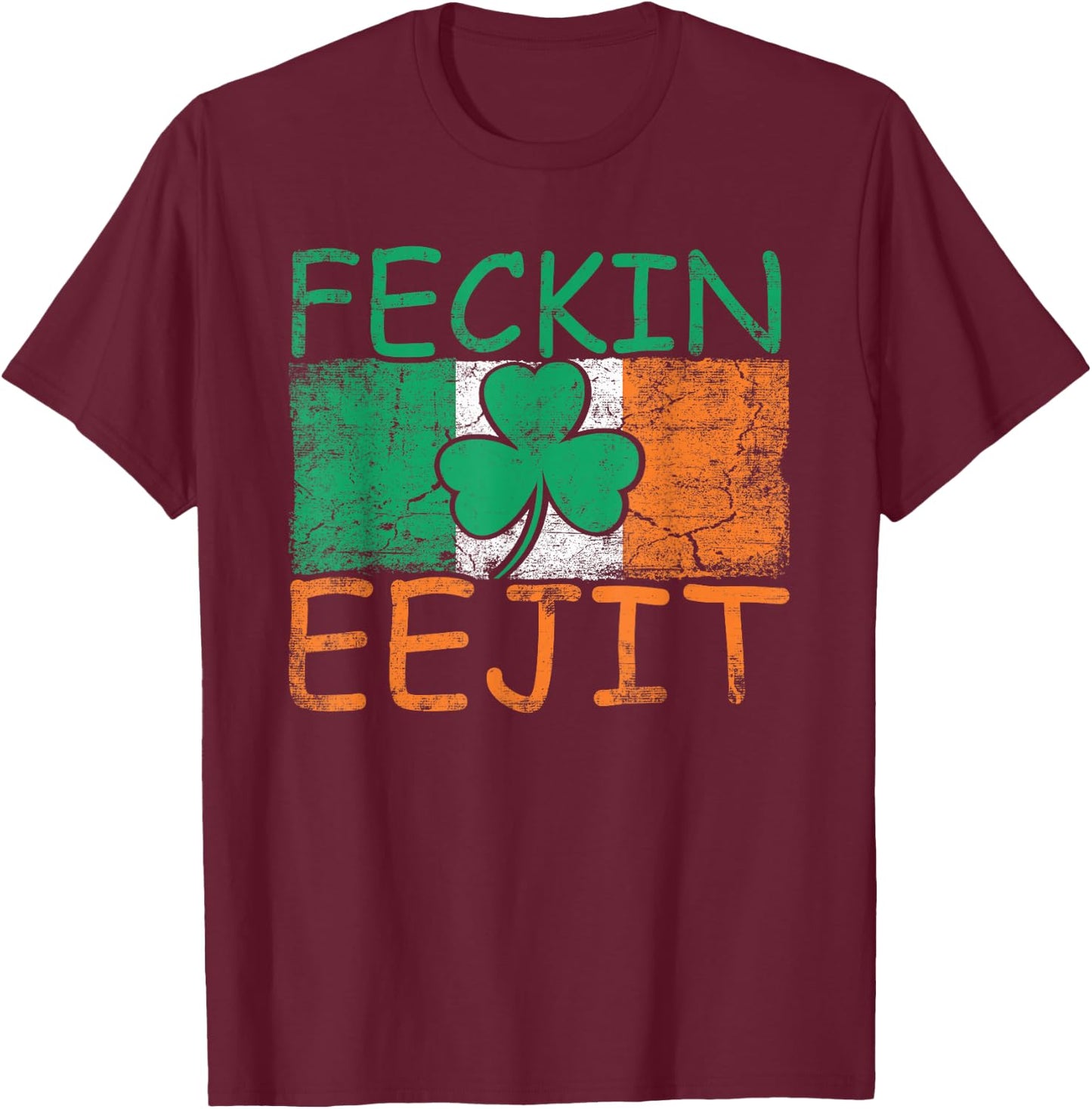 Feckin Eejit Ireland Irish Slang Flag Funny Ireland T-Shirt - T-Shirt | Maroon