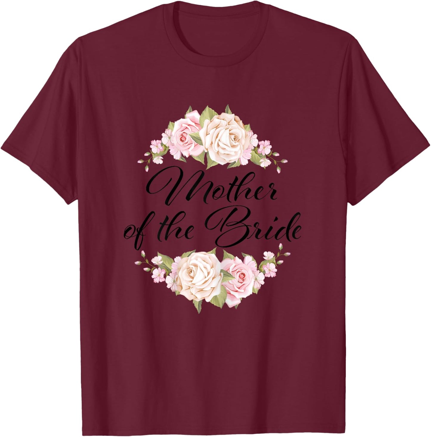 Mother of the Bride Mother of the Bride Wedding T-Shirt - T-Shirt | Maroon
