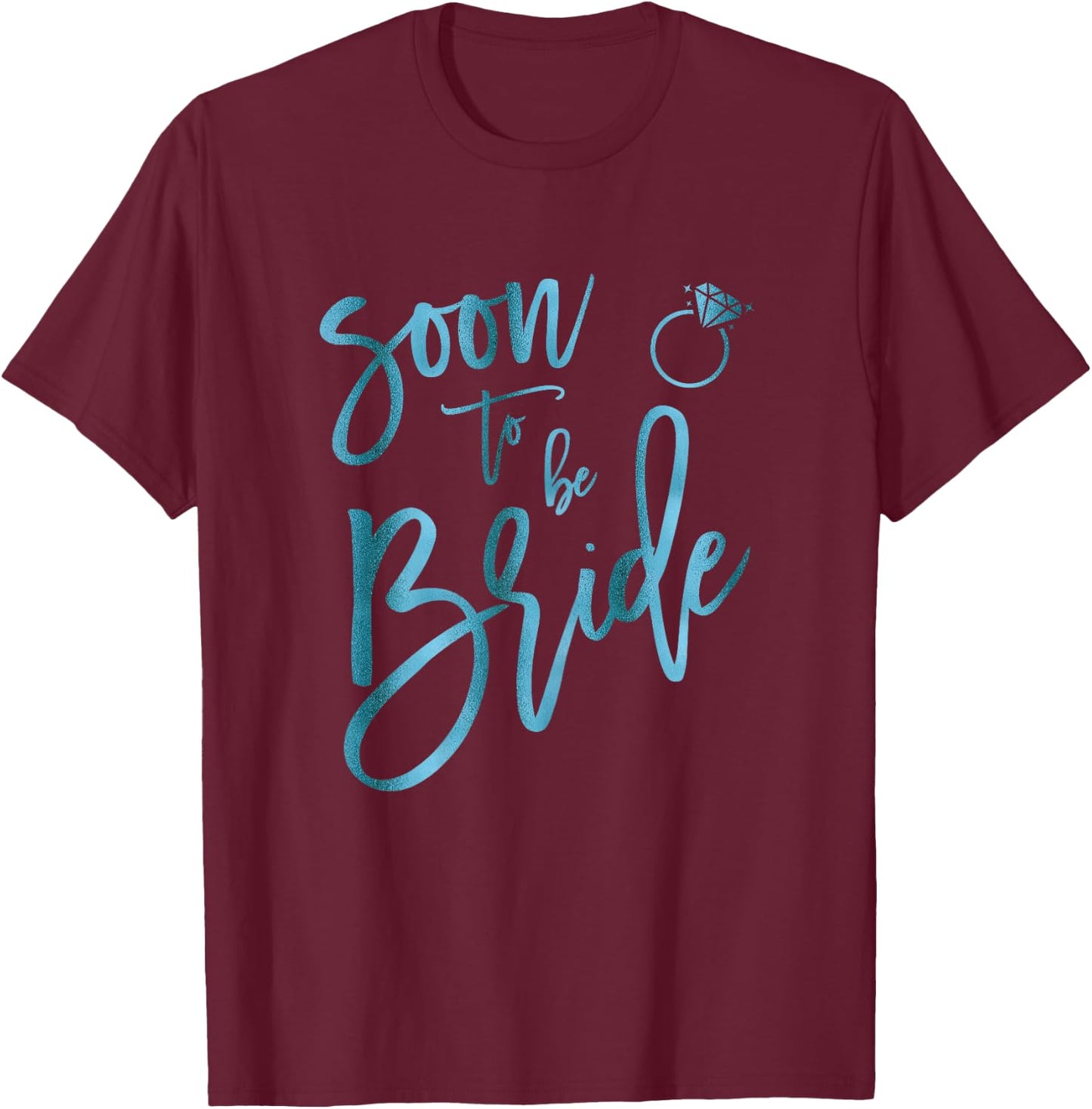 Soon To Be Bridal Teal Ring Graphic Shirts T-Shirt - T-Shirt | Maroon
