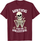 Skeleton Waiting Valentines Day Hearts Day Happy Valentines T-Shirt - T-Shirt | Maroon