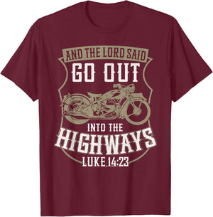 Christian Motorcycle Biker Faith Lord Go Out Into Highways T-Shirt - T-Shirt | Maroon