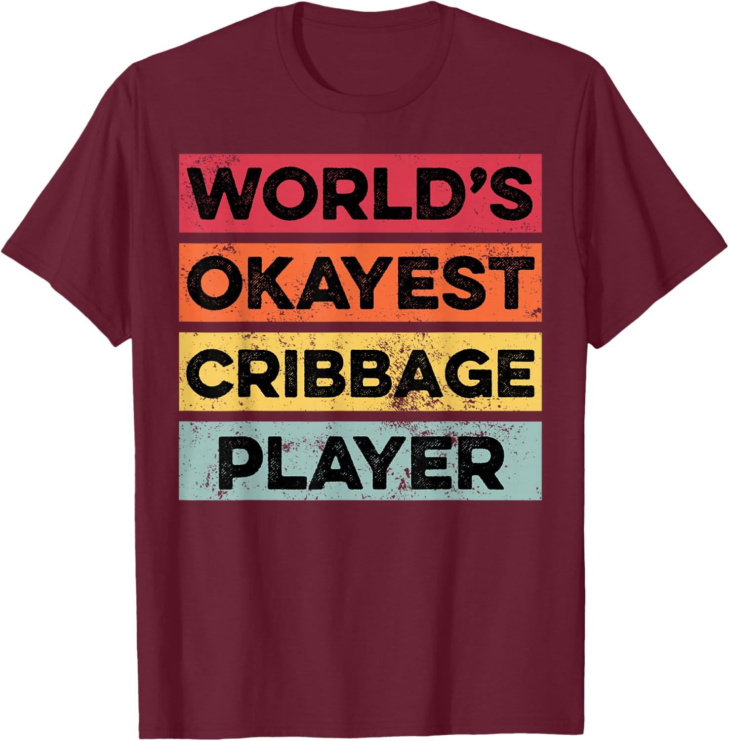 Okayest Cribbage Player Funny Card Game Lovers T-Shirt - T-Shirt | Maroon