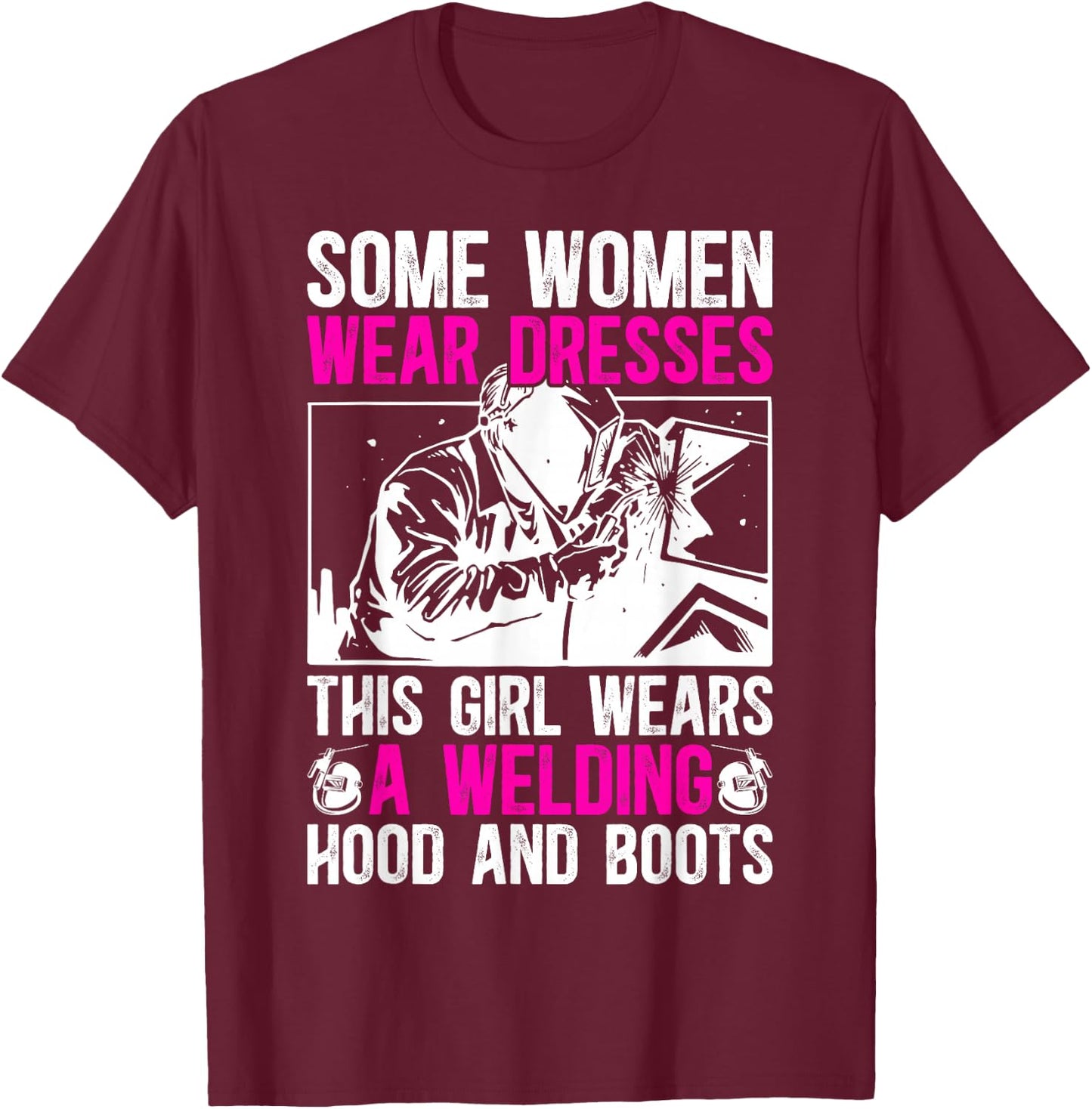 Female Welder Girl Proud Welding Women Welding Girl T-Shirt - T-Shirt | Maroon