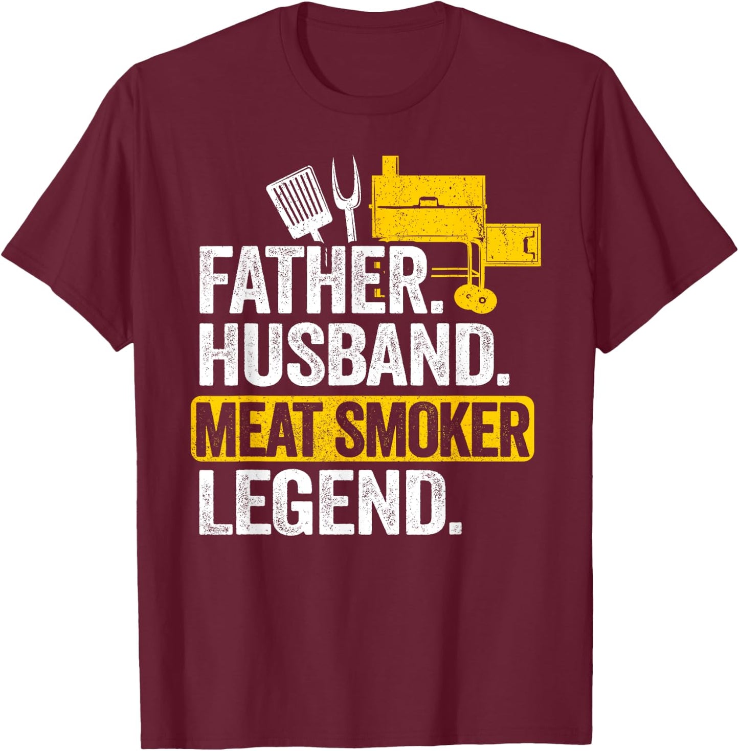 Father Husband Meat Smoker Legend Grilling Dad Meat Smoking T-Shirt - T-Shirt | Maroon