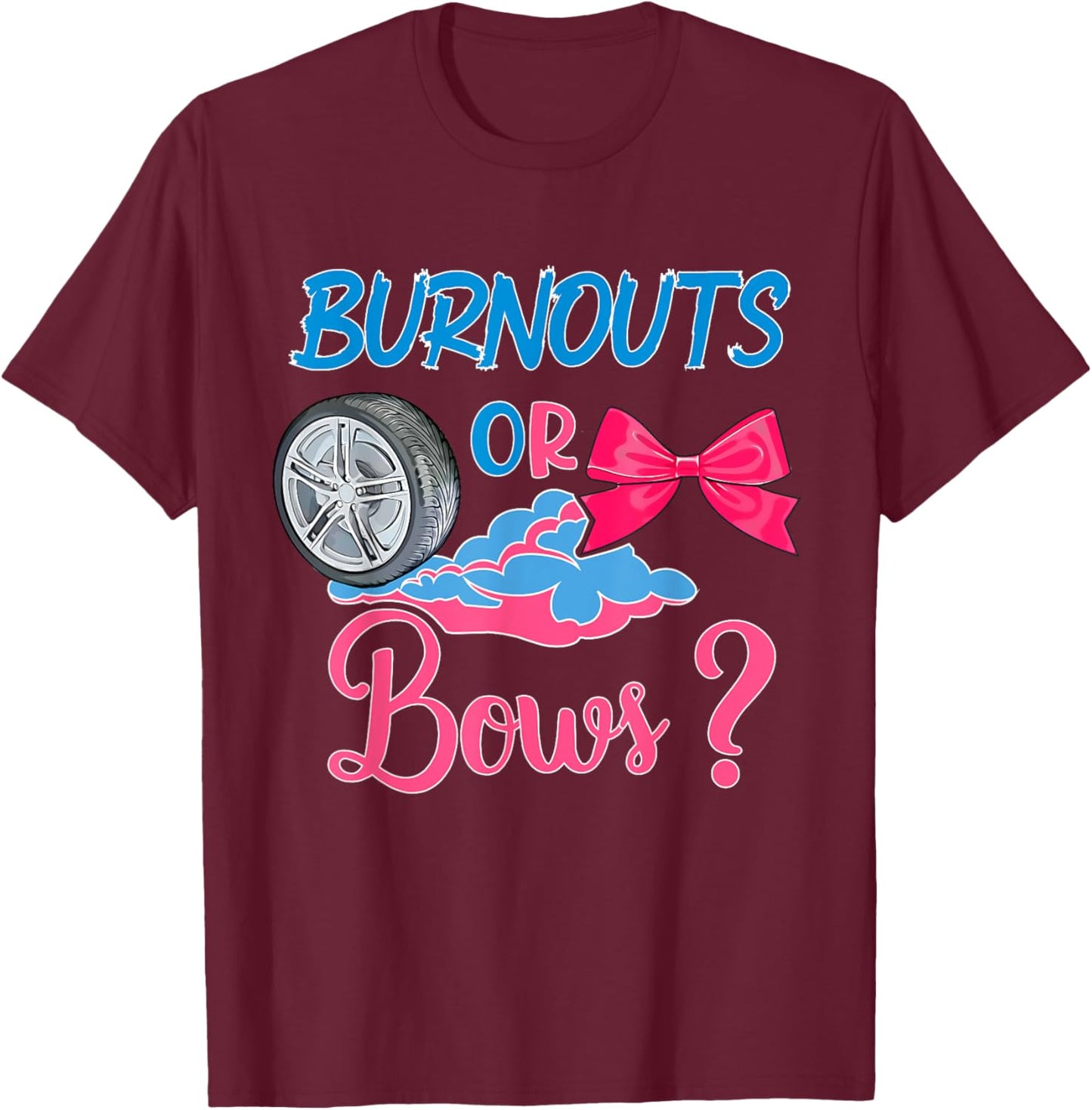 Burnouts or Bows? - Fun Gender Reveal Design T-Shirt - T-Shirt | Maroon