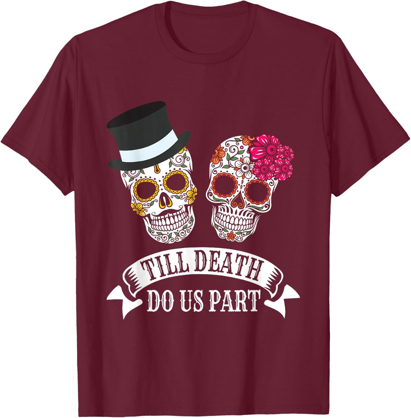 Till Death Do Us Part Wedding Day of the Dead Skulls T-Shirt - T-Shirt | Maroon