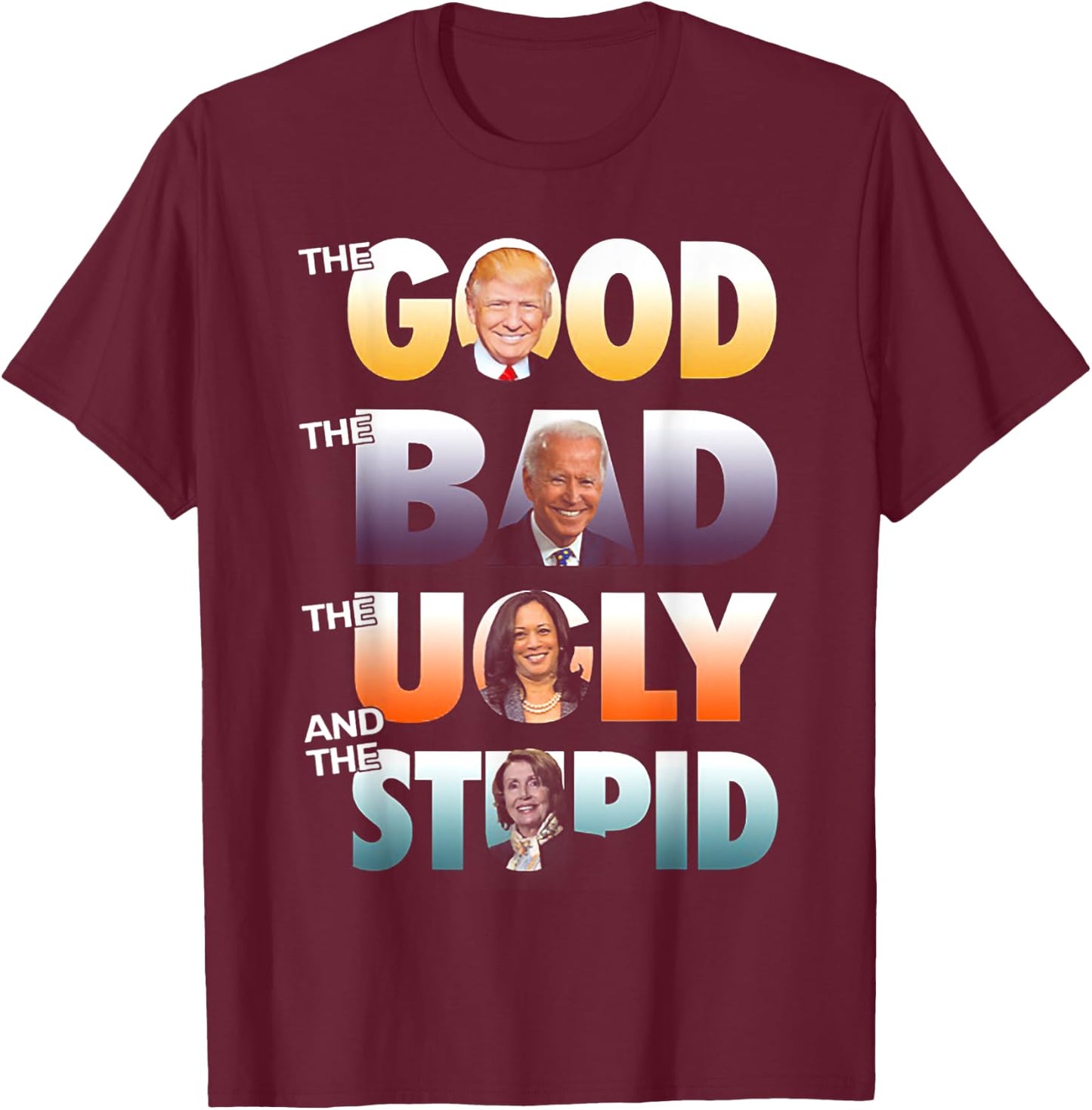 The Good Trump The Bad Biden The Good The Bad The Ugly T-Shirt - T-Shirt | Maroon