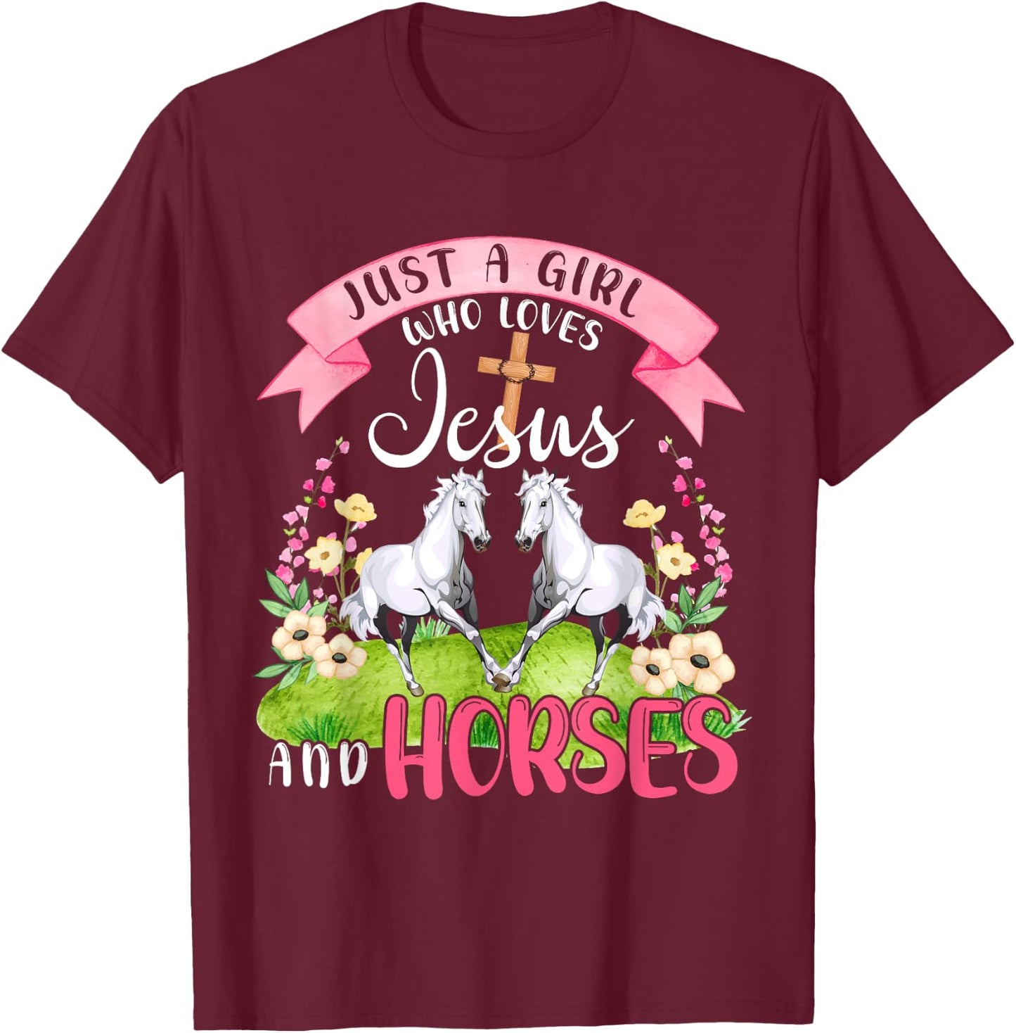 Just A Girl Who Loves Jesus And Horses Cute Horses Flowers T-Shirt - T-Shirt | Maroon