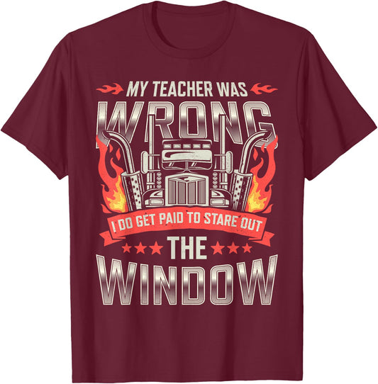 Trucker Truck Driver I Do Get Paid To Stare Out The Window T-Shirt - T-Shirt | Maroon