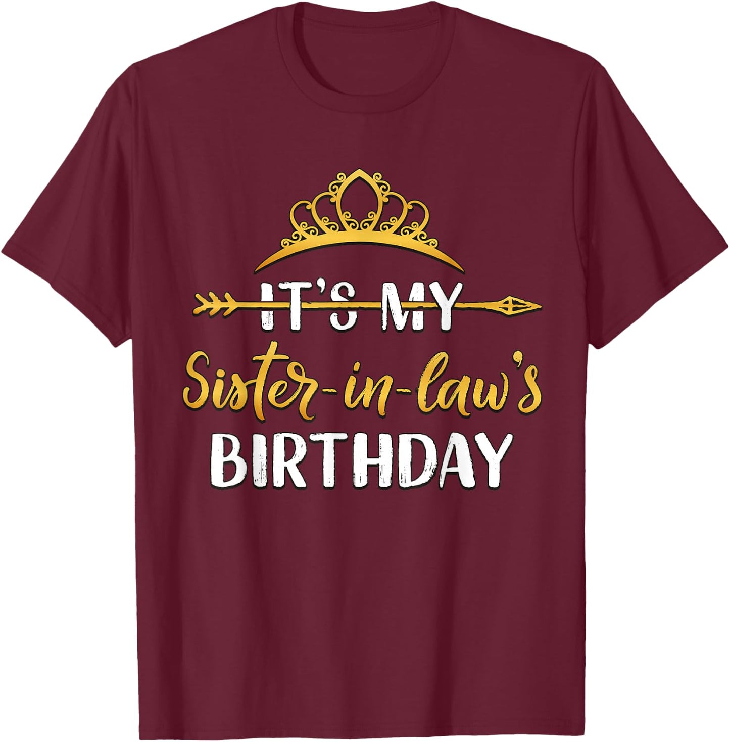 It's My Sister-In-Law's Birthday Party Idea T-Shirt - T-Shirt | Maroon