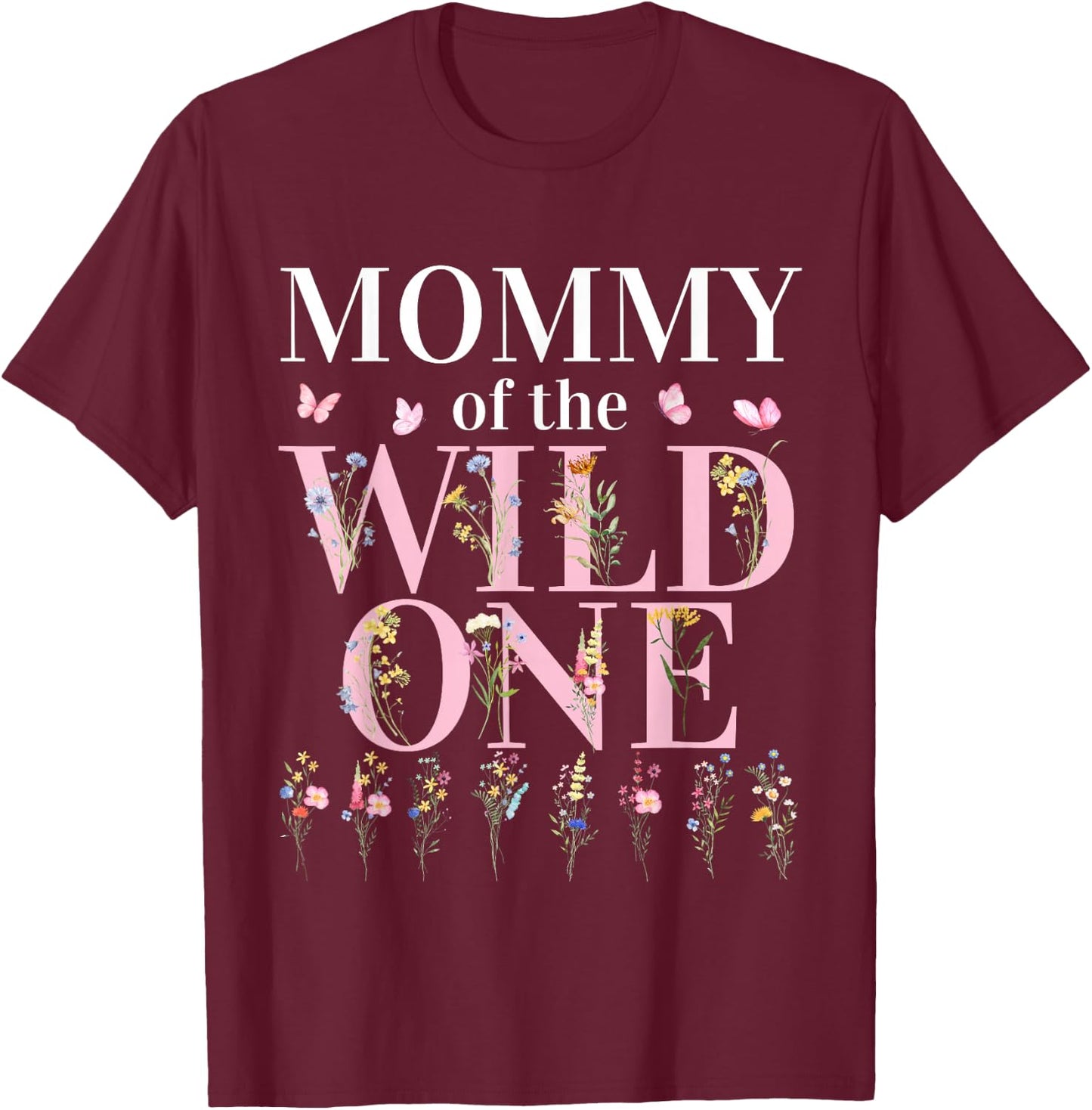 Mommy Wild One Wildflower 1st Birthday Girl Family Party T-Shirt - T-Shirt | Maroon