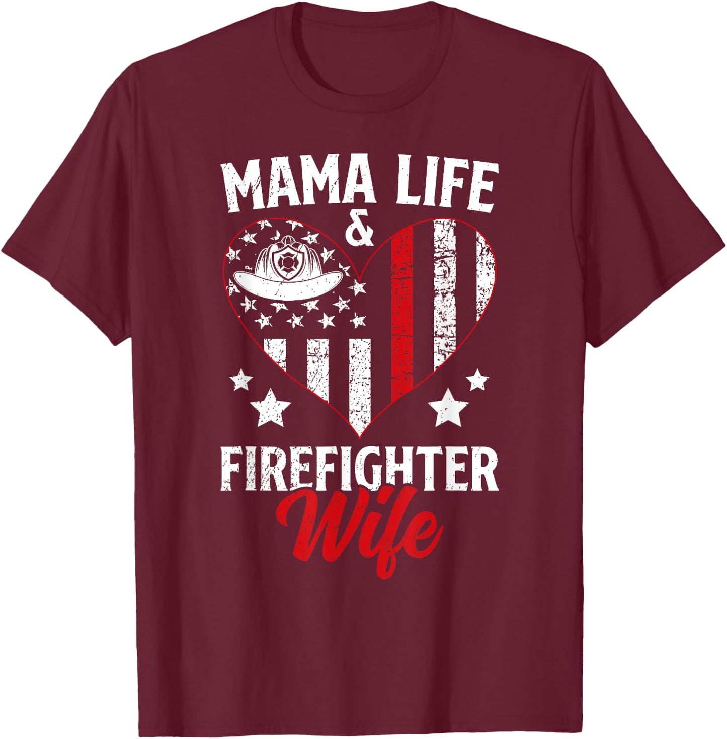 Mama Life Firefighter Wife Fire Wife of A Fireman Wife T-Shirt - T-Shirt | Maroon