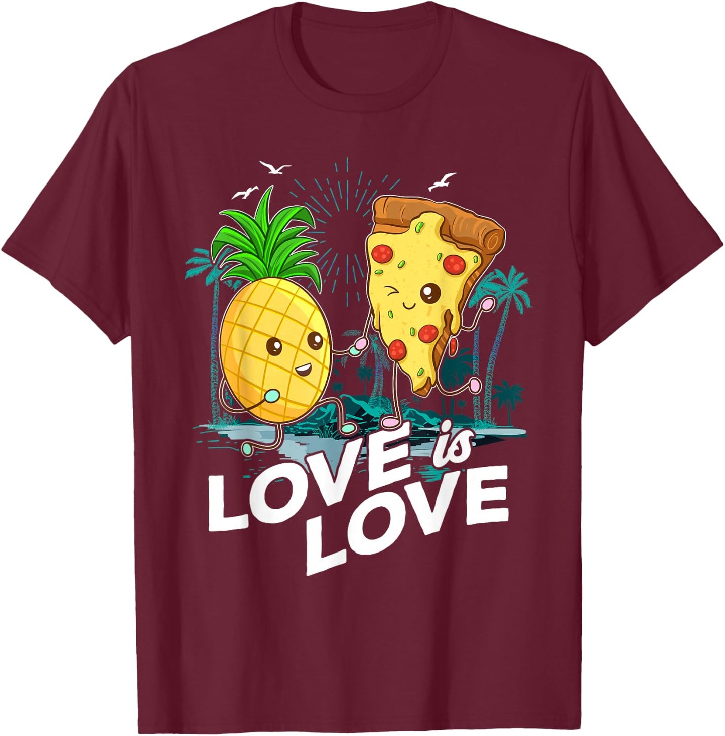 Love Is Love Shirt Funny Pineapple Pizza Lover Puns Hawaii T-Shirt - T-Shirt | Maroon