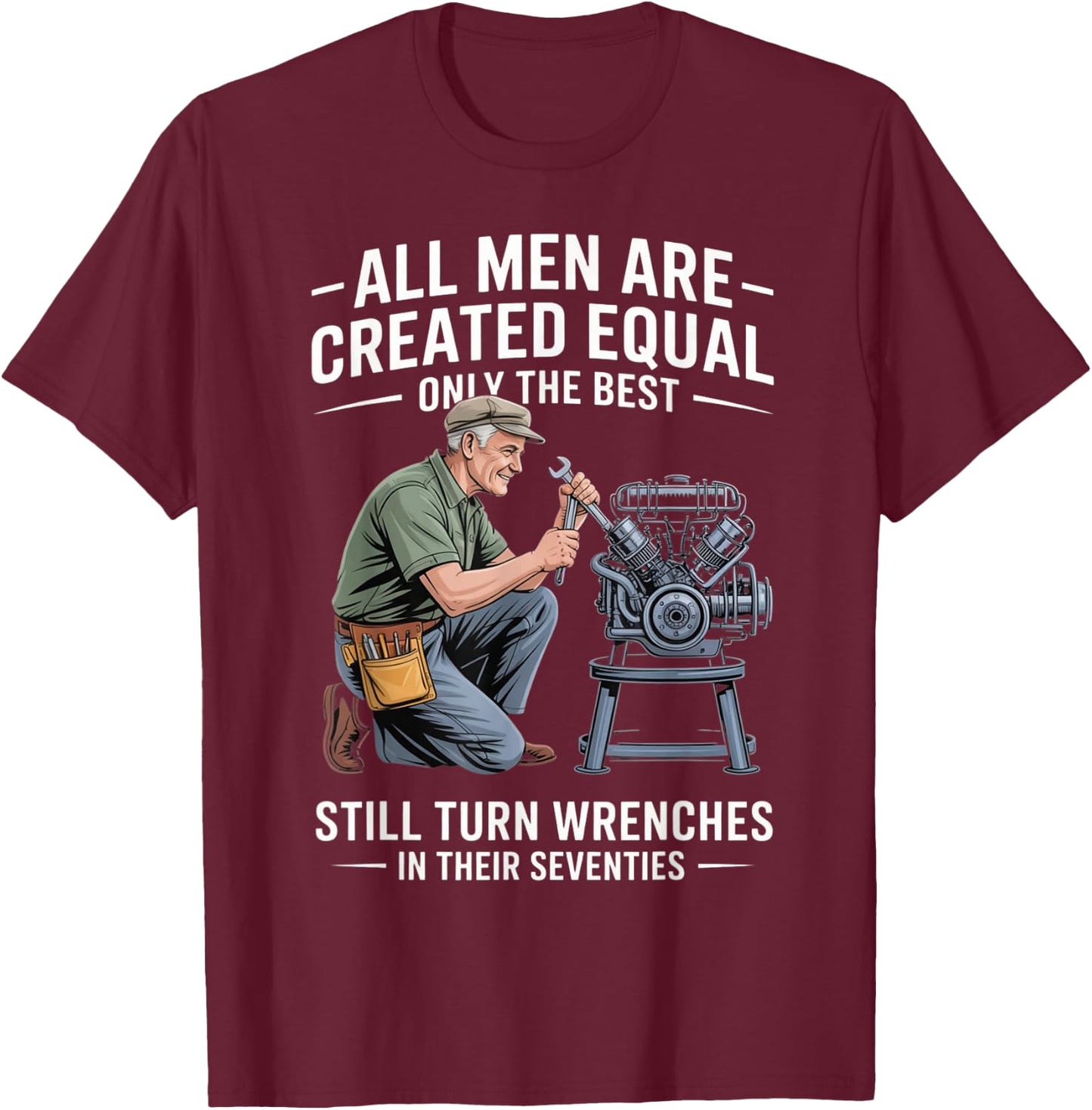 Funny Mechanic Seventies Birthday Still Turning Wrenches T-Shirt - T-Shirt | Maroon