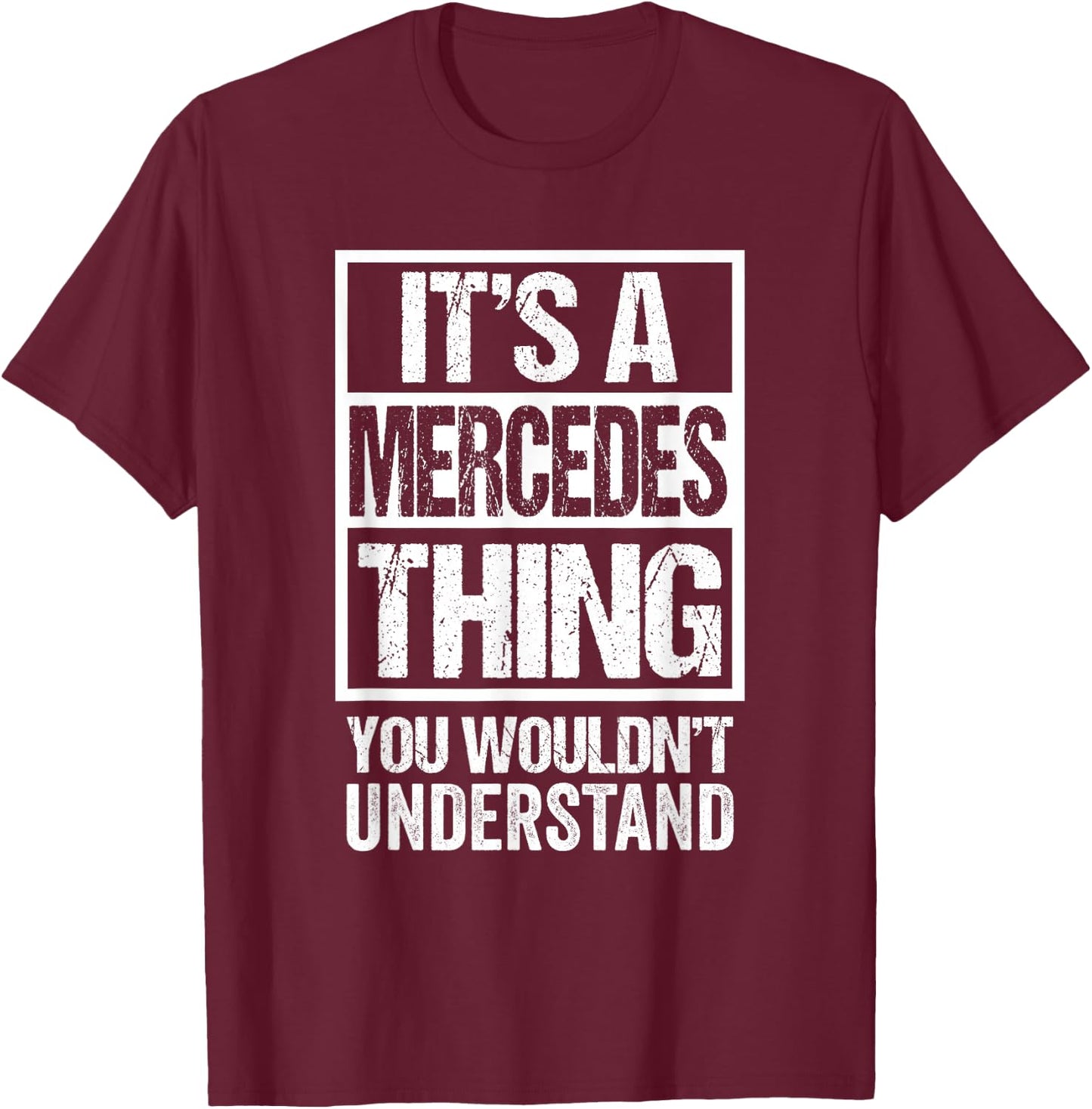 It's A Mercedes Thing You Wouldn't Understand First Name Small T-Shirt - T-Shirt | Maroon