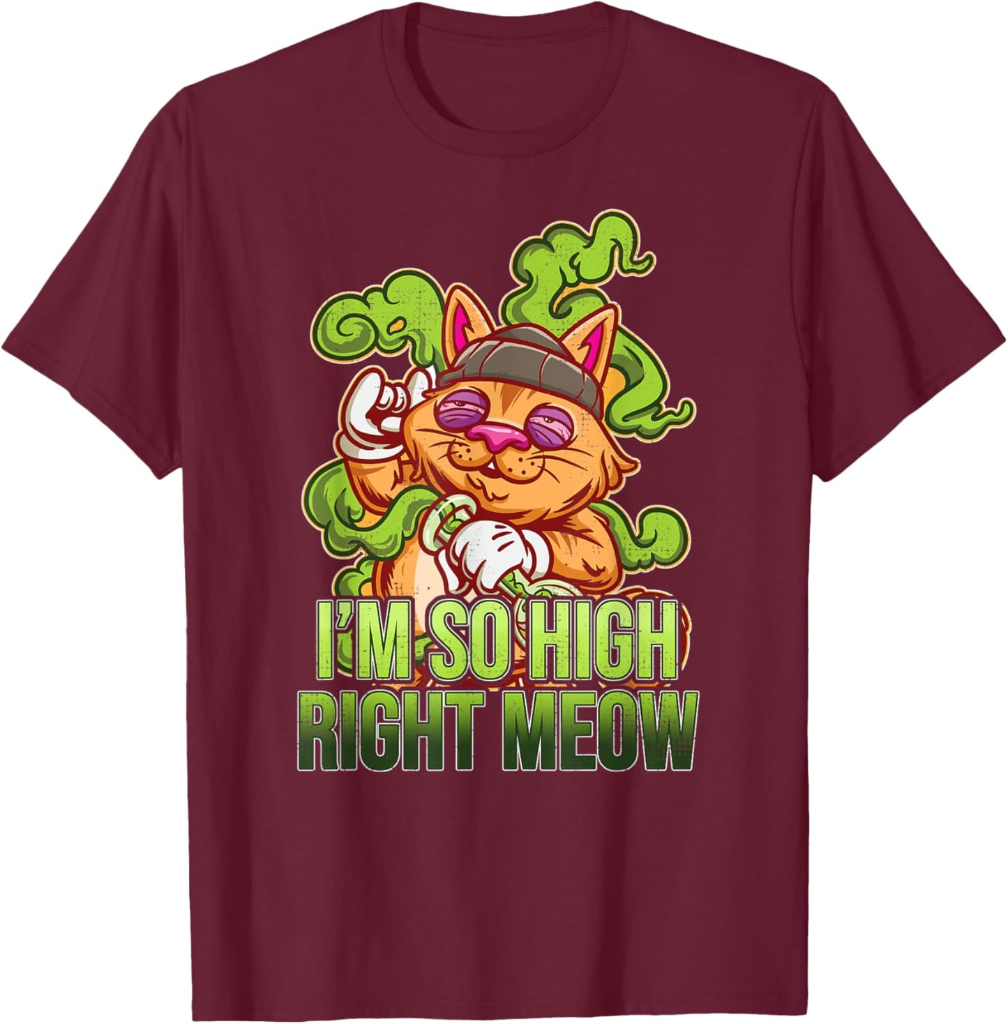 I’m So High Right Meow I Funny Weed Cat Lover Pothead Weed Men Women T-Shirt - T-Shirt | Maroon