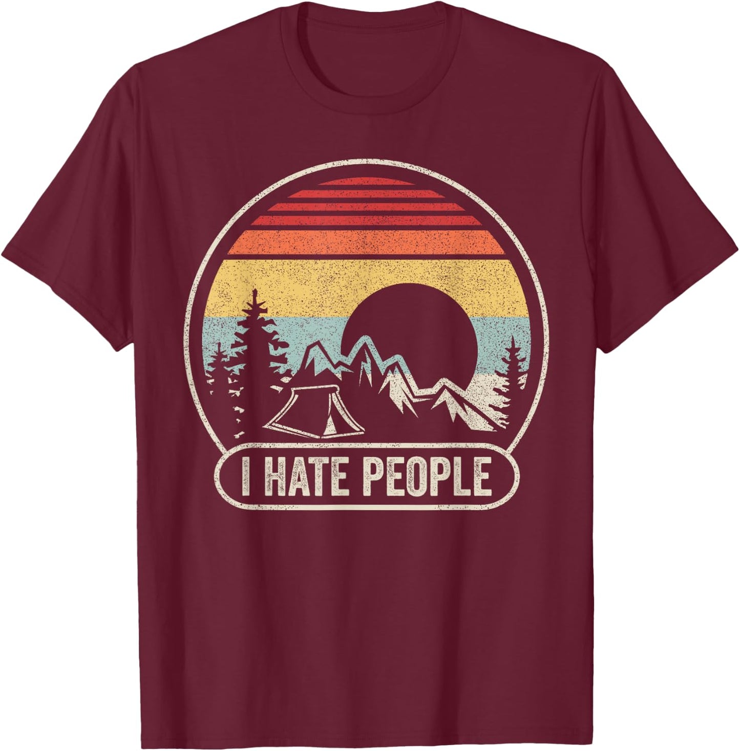 Vintage Retro I Hate People I Love Camping Funny T-Shirt - T-Shirt | Maroon
