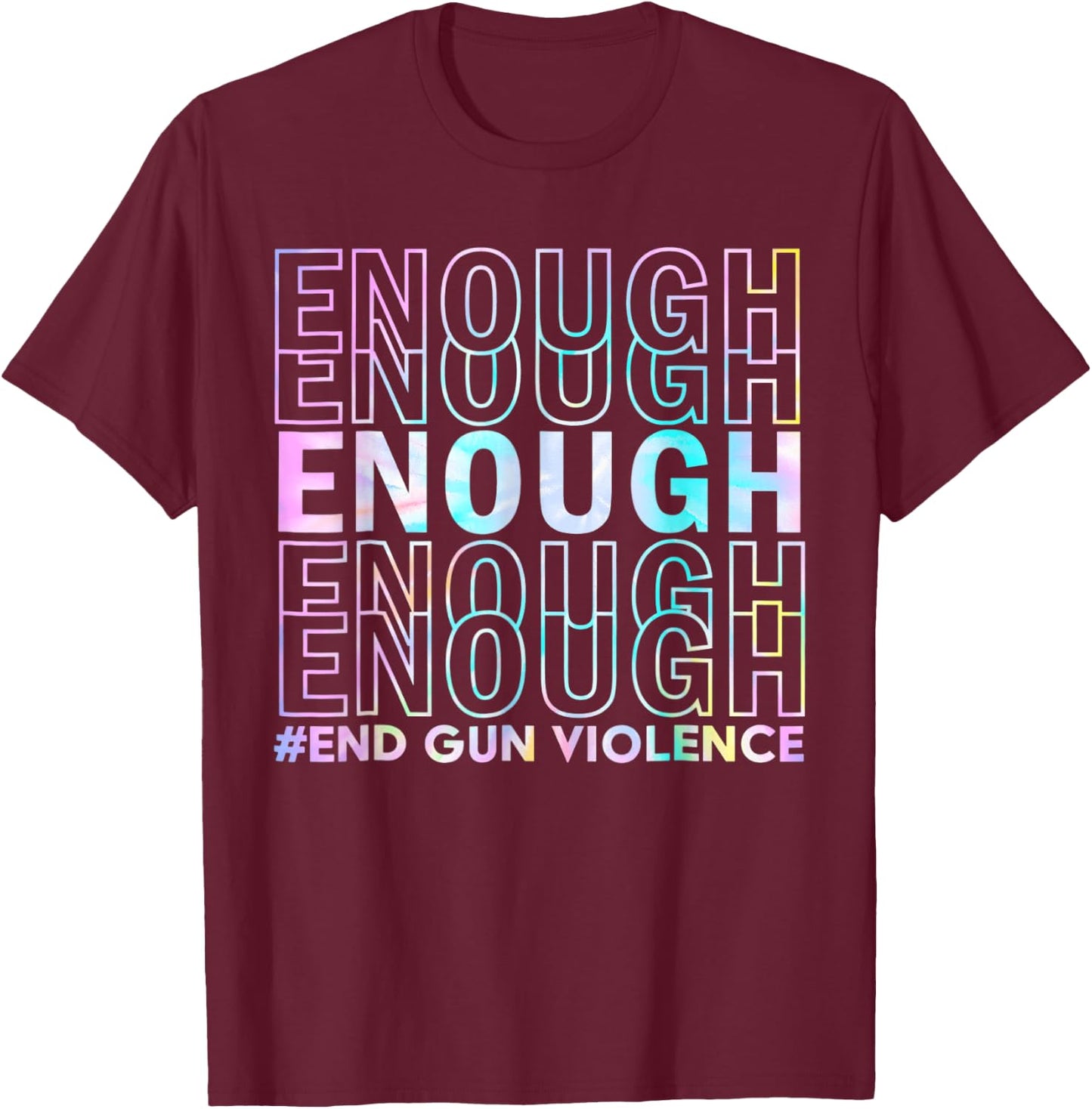 Enough End Gun Violence Awareness Day Wear Orange T-Shirt - T-Shirt | Maroon