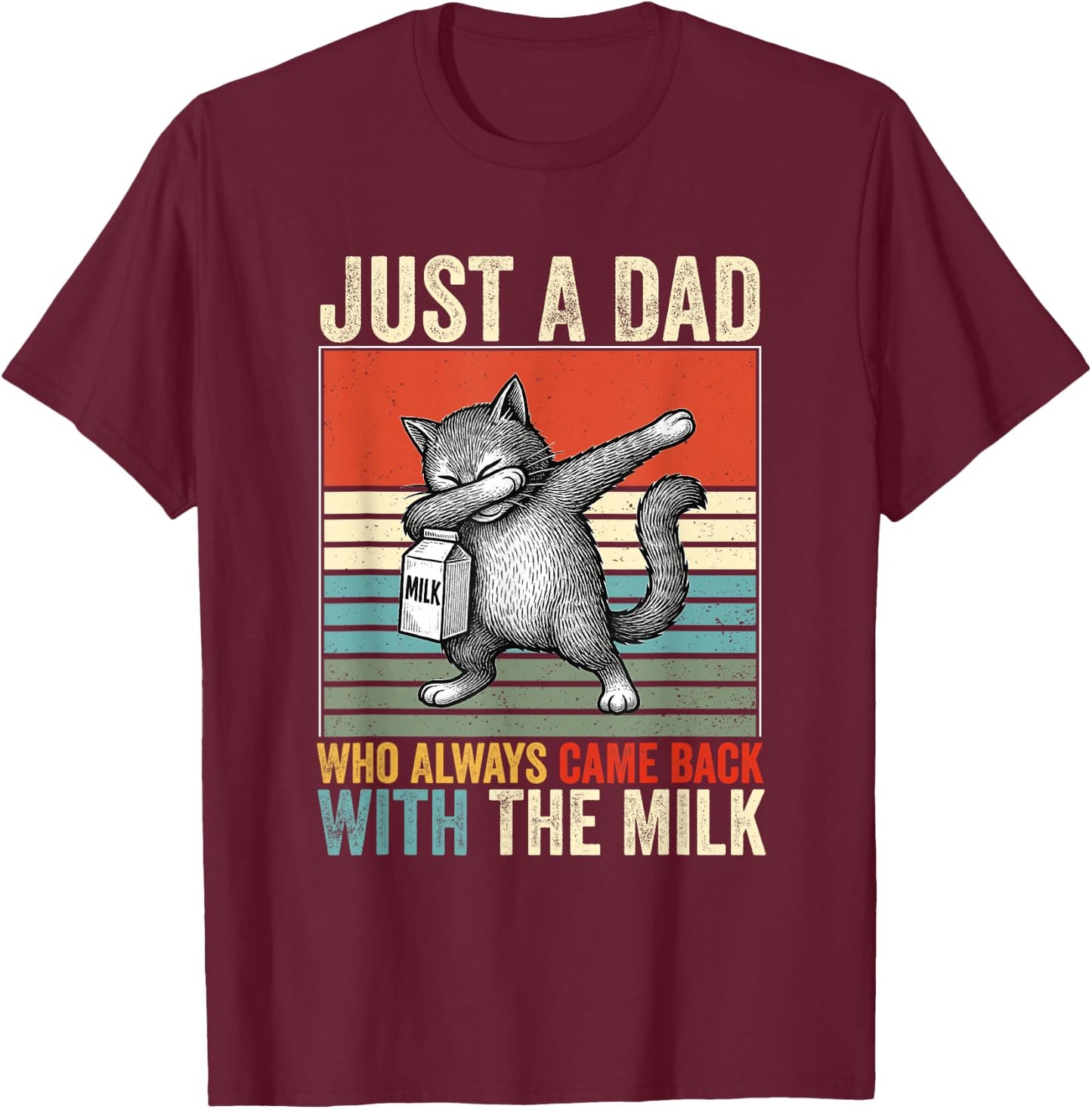 Just A Dad Who Always Came Back With The Milk Fathers Day T-Shirt - T-Shirt | Maroon