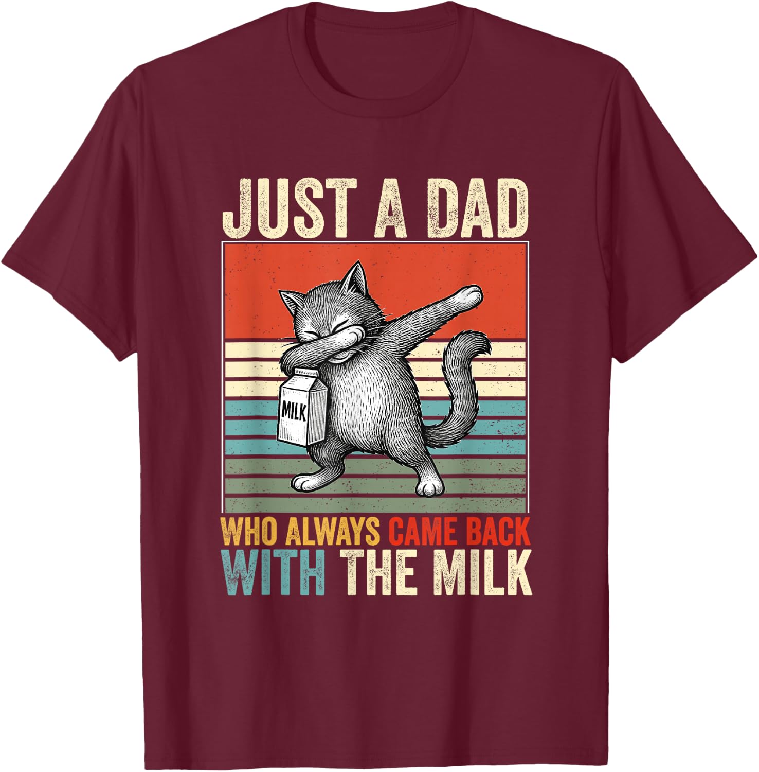 Just A Dad Who Always Came Back With The Milk Fathers Day T-Shirt - T-Shirt | Maroon