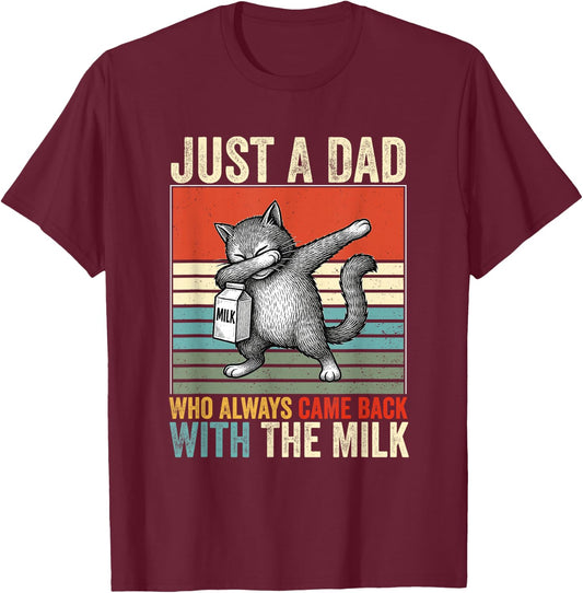 Just A Dad Who Always Came Back With The Milk Fathers Day T-Shirt - T-Shirt | Maroon