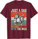 Just A Dad Who Always Came Back With The Milk Fathers Day T-Shirt - T-Shirt | Maroon