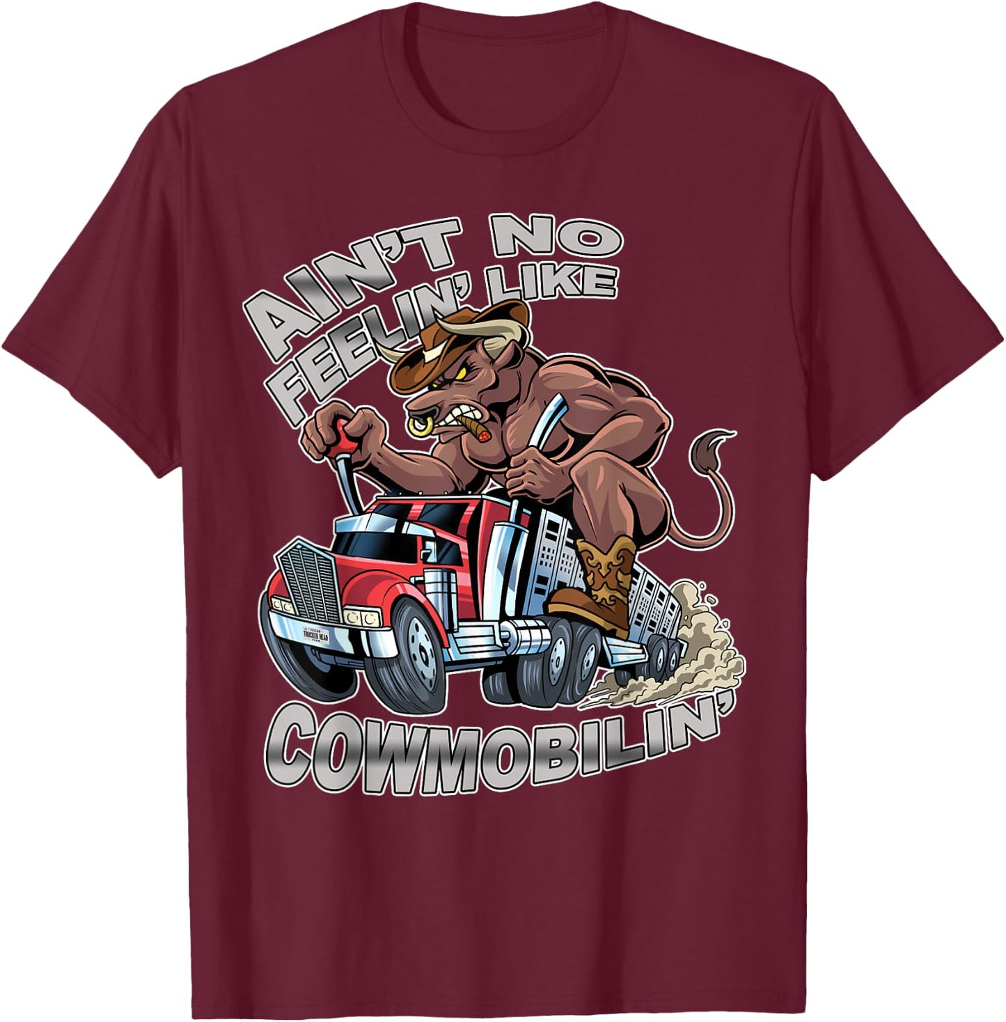 Ain't No Feelin' Like Cowmobilin' Bull Hauler Truck Driver T-Shirt - T-Shirt | Maroon