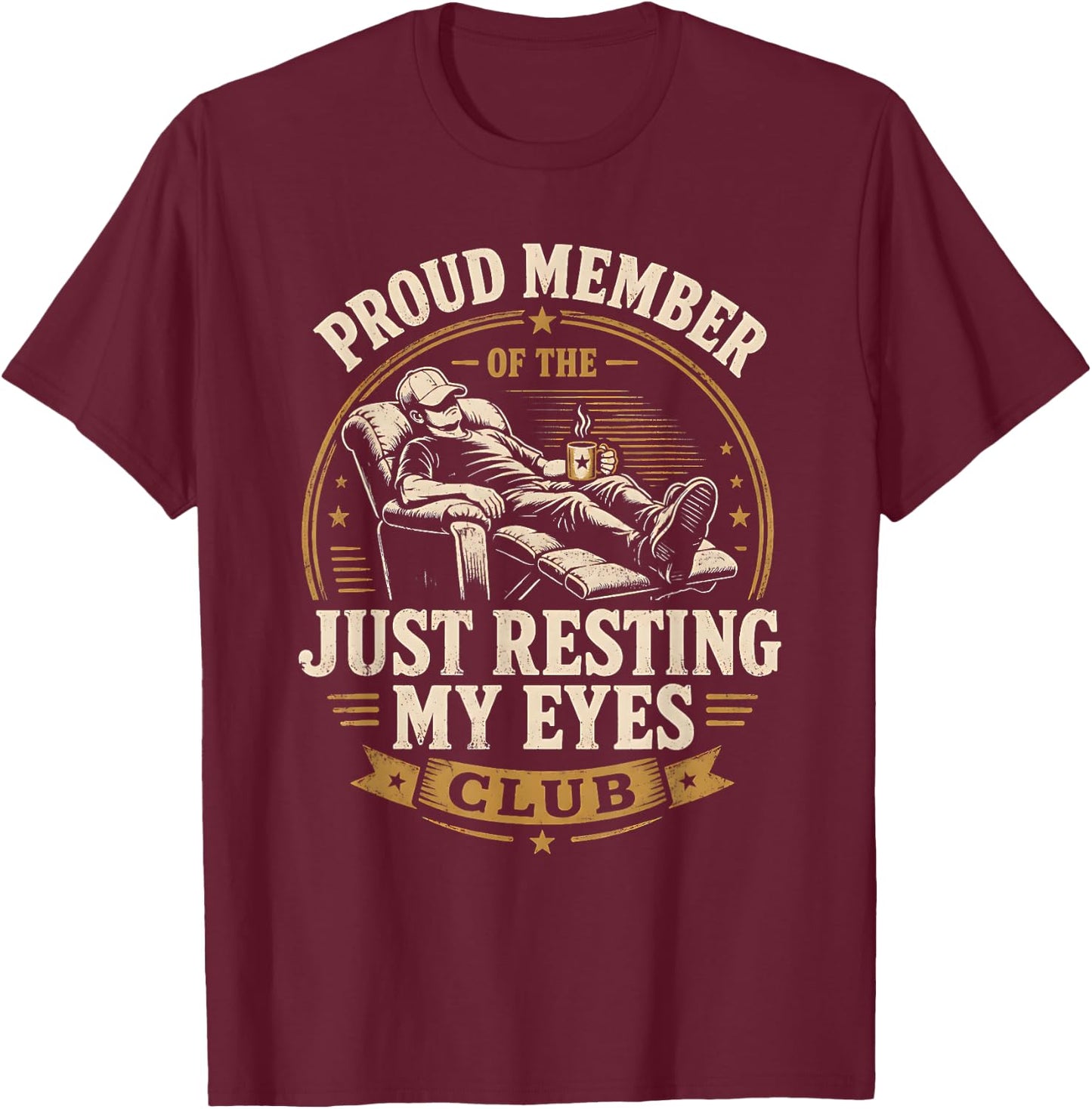 Funny Proud Member of Just Resting My Eyes Club T-Shirt - T-Shirt | Maroon
